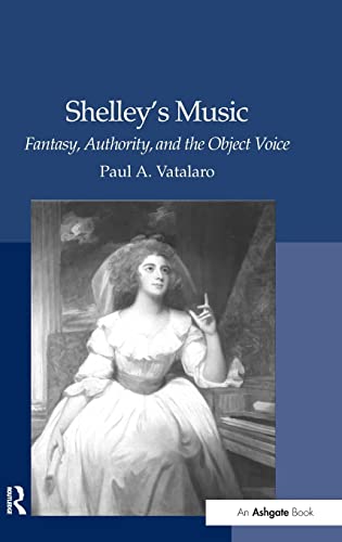 9780754662334: Shelley's Music: Fantasy, Authority, and the Object Voice