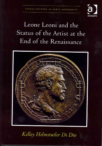 Stock image for Leone Leoni and the Status of the Artist at the End of the Renaissance (Visual Culture in Early Modernity) for sale by Chiron Media