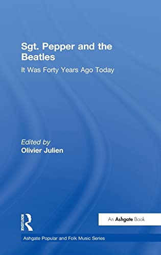 Stock image for Sgt. Pepper and the Beatles: It Was Forty Years Ago Today (Ashgate Popular and Folk Music Series) for sale by Chiron Media