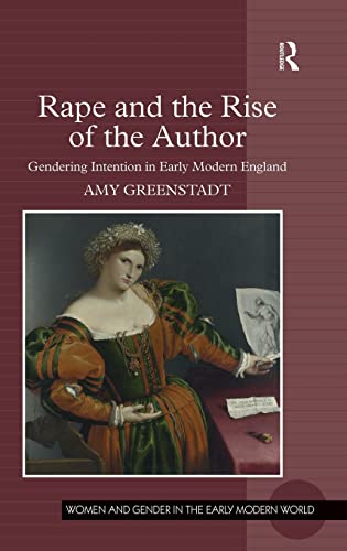 9780754662747: Rape and the Rise of the Author: Gendering Intention in Early Modern England (Women and Gender in the Early Modern World)