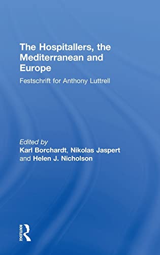 9780754662754: The Hospitallers, the Mediterranean and Europe: Festschrift for Anthony Luttrell