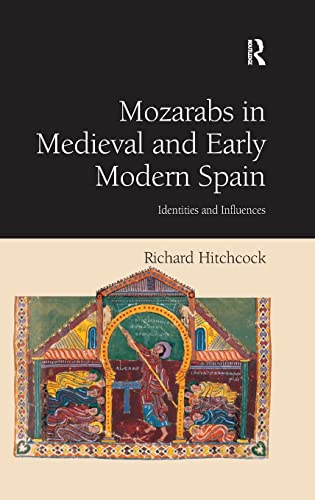 Stock image for Mozarabs in Medieval and Early Modern Spain: Identities and Influences for sale by Chiron Media