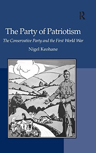 Stock image for The Party of Patriotism: The Conservative Party and the First World War for sale by Revaluation Books