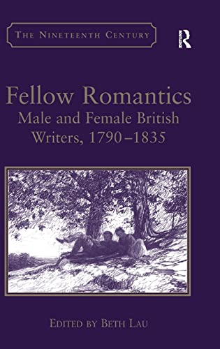 Stock image for Fellow Romantics: Male and Female British Writers, 17901835 (The Nineteenth Century Series) for sale by Chiron Media