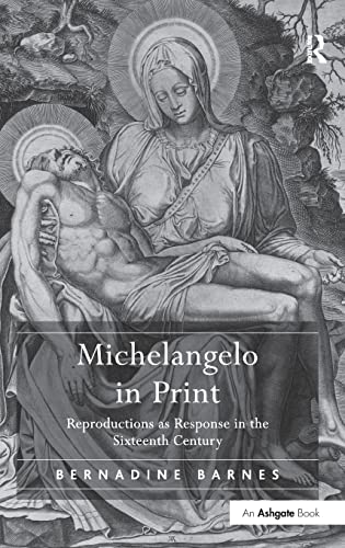 Stock image for Michelangelo in Print: Reproductions As Response in the Sixteenth Century for sale by Ammareal