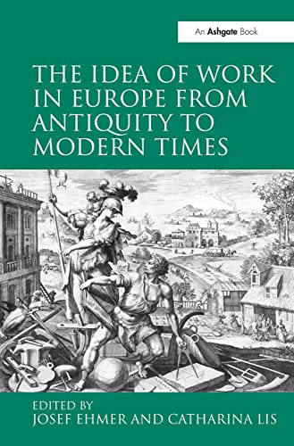 Imagen de archivo de The Idea of Work in Europe from Antiquity to Modern Times a la venta por suffolkbooks