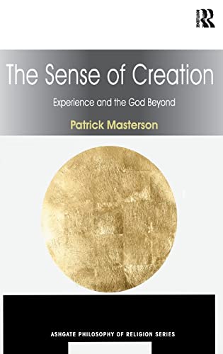 Stock image for The Sense of Creation: Experience and the God Beyond for sale by Kennys Bookstore
