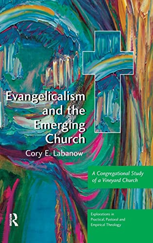Stock image for Evangelicalism and the Emerging Church: A Congregational Study of a Vineyard Church (Explorations in Practical, Pastoral and Empirical Theology) for sale by Chiron Media