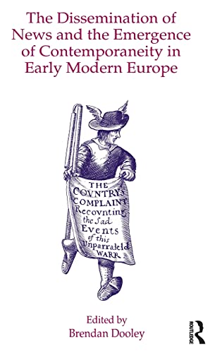 Beispielbild fr The Dissemination of News and the Emergence of Contemporaneity in Early Modern Europe zum Verkauf von Anybook.com