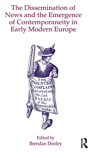 9780754664666: The Dissemination of News and the Emergence of Contemporaneity in Early Modern Europe