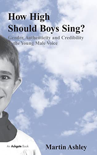 9780754664758: How High Should Boys Sing?: Gender, Authenticity and Credibility in the Young Male Voice