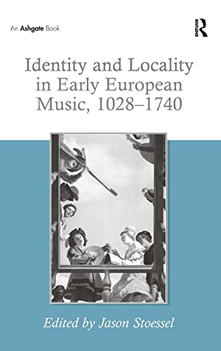 Identity and Locality in Early European Music, 1028?1740 [Hardcover] Stoessel, Jason