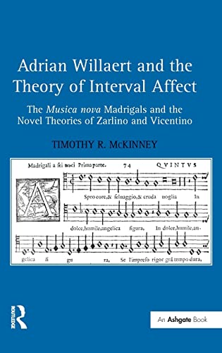 9780754665090: Adrian Willaert and the Theory of Interval Affect: The Musica nova Madrigals and the Novel Theories of Zarlino and Vicentino