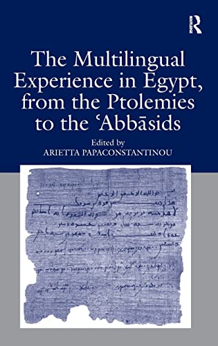 9780754665366: The Multilingual Experience in Egypt, from the Ptolemies to the Abbasids