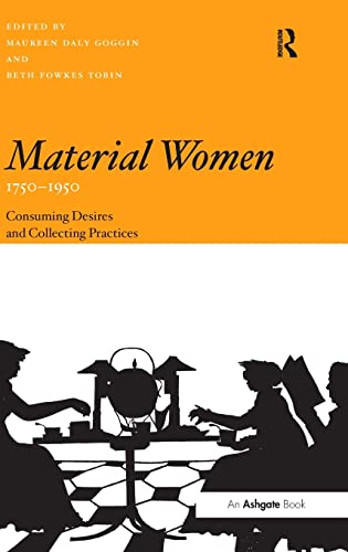Stock image for Material Women, 17501950: Consuming Desires and Collecting Practices for sale by Chiron Media