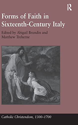 9780754665557: Forms of Faith in Sixteenth-Century Italy (Catholic Christendom, 1300-1700)