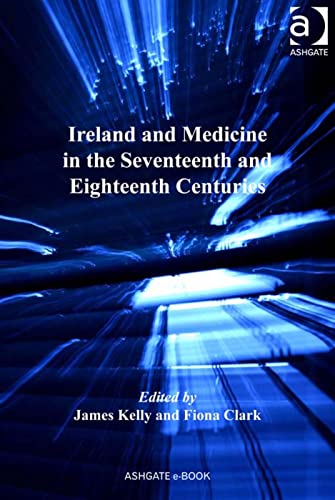 Imagen de archivo de Ireland and Medicine in the Seventeenth and Eighteenth Centuries a la venta por Revaluation Books