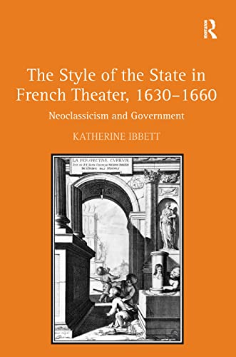 Imagen de archivo de The Style of the State in French Theater, 16301660: Neoclassicism and Government a la venta por Chiron Media