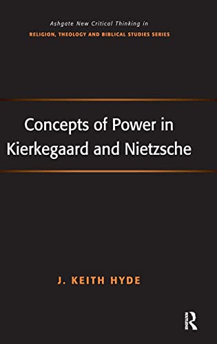 Beispielbild fr Concepts of Power in Kierkegaard and Nietzsche (Routledge New Critical Thinking in Religion, Theology and Biblical Studies) zum Verkauf von Chiron Media