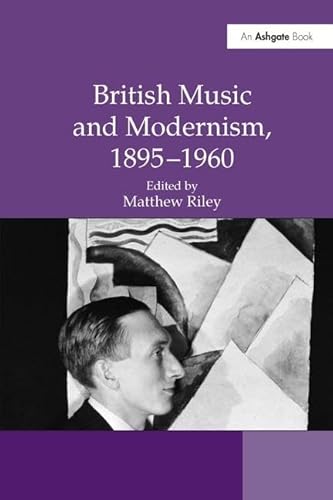 9780754665854: British Music and Modernism, 1895-1960