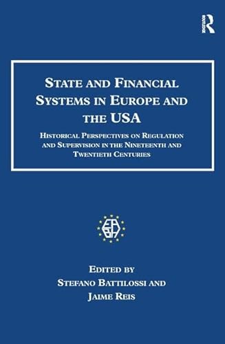 Beispielbild fr State and Financial Systems in Europe and the USA: Historical Perspectives on Regulation and Supervision in the Nineteenth and Twentieth Centuries (Studies in Banking and Financial History) zum Verkauf von MusicMagpie