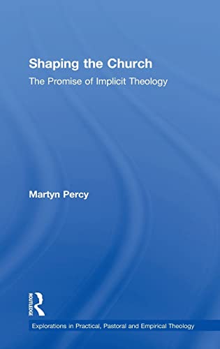 Beispielbild fr Shaping the Church: The Promise of Implicit Theology (Explorations in Practical, Pastoral and Empirical Theology) zum Verkauf von Chiron Media