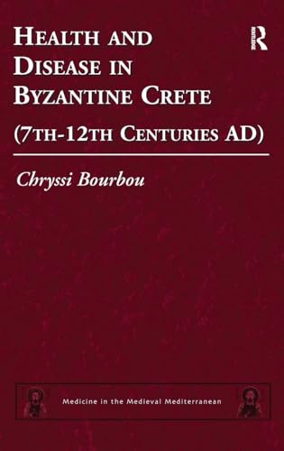 Stock image for Health and Disease in Byzantine Crete (7th12th centuries AD) (Medicine in the Medieval Mediterranean) for sale by Chiron Media