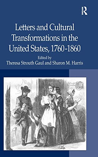 Letters and Cultural Transformations in the United States, 1760-1860 (9780754666226) by Harris, Sharon M.