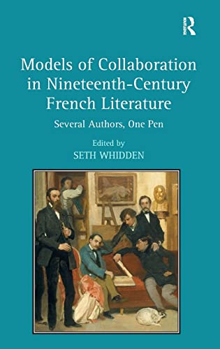 Stock image for Models of Collaboration in Nineteenth-Century French Literature: Several Authors, One Pen for sale by Chiron Media