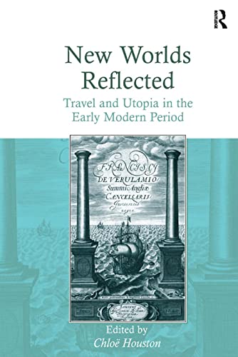 Imagen de archivo de New Worlds Reflected: Travel and Utopia in the Early Modern Period a la venta por Chiron Media