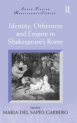 Stock image for Identity, Otherness and Empire in Shakespeare's Rome (UK HB in DJ) for sale by Hunter Books