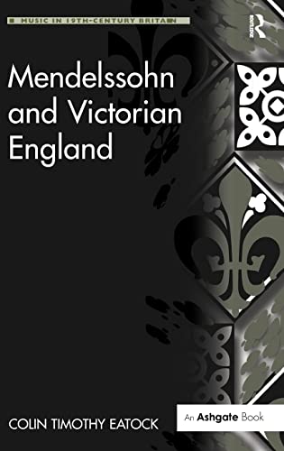 9780754666523: Mendelssohn and Victorian England (Music in Nineteenth-Century Britain)