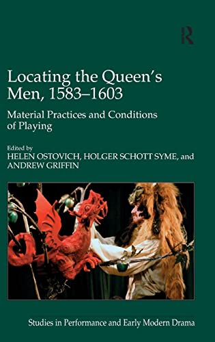 Stock image for Locating the Queen's Men, 1583?1603: Material Practices and Conditions of Playing (Studies in Performance and Early Modern Drama) for sale by 3rd St. Books
