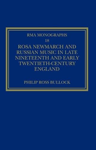 Beispielbild fr Rosa Newmarch and Russian Music in Late Nineteenth and Early Twentieth-Century England (Volume 18) zum Verkauf von Anybook.com