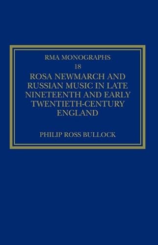Stock image for Rosa Newmarch and Russian Music in Late Nineteenth and Early Twentieth-Century England (Royal Musical Association Monographs) for sale by suffolkbooks