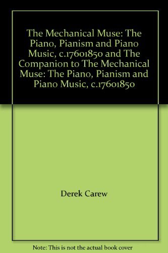 Stock image for The Mechanical Muse: The Piano, Pianism and Piano Music, C.1760-1850 and The Companion to The Mechanical Muse: The Piano, Pianism and Piano Music, C.1760-1850 for sale by Blackwell's