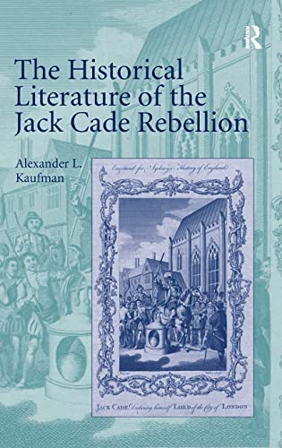 Stock image for The Historical Literature of the Jack Cade Rebellion for sale by suffolkbooks