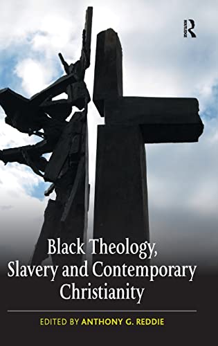 Beispielbild fr Black Theology, Slavery and Contemporary Christianity: 200 Years and No Apology zum Verkauf von Chiron Media