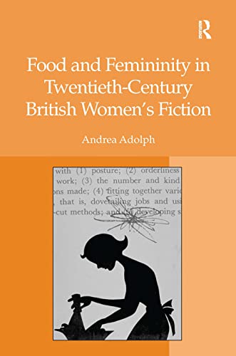 Stock image for Food and Femininity in Twentieth-Century British Women's Fiction for sale by Lucky's Textbooks