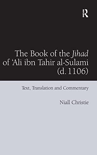 Imagen de archivo de The Book of the Jihad of 'Ali ibn Tahir al-Sulami (d. 1106): Text, Translation and Commentary a la venta por Lucky's Textbooks