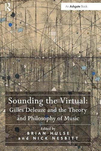 Stock image for Sounding the Virtual: Gilles Deleuze and the Theory and Philosophy of Music for sale by Anybook.com