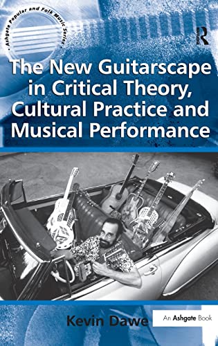 Stock image for The New Guitarscape in Critical Theory, Cultural Practice and Musical Performance (Ashgate Popular and Folk Music Series) for sale by Chiron Media
