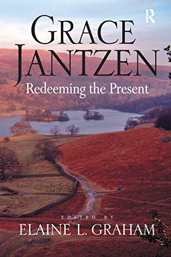 Grace Jantzen: Redeeming the Present (9780754668244) by Graham, Elaine L.