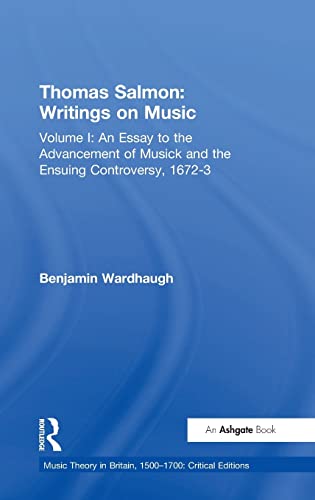 Stock image for Thomas Salmon: Writings on Music: An Essay to the Advancement of Musick and the Ensuing Controversy, 1672-3 (Volume 1) for sale by Anybook.com