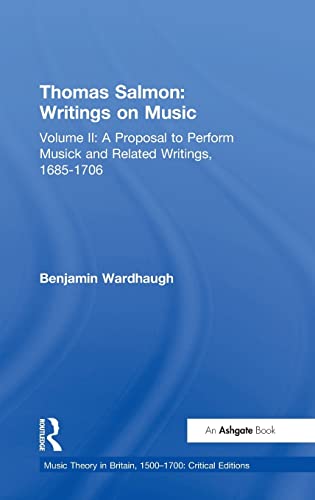 Stock image for Thomas Salmon: Writings on Music: A Proposal to Perform Musick and Related Writings, 1685-1706 (Volume 2) for sale by Anybook.com