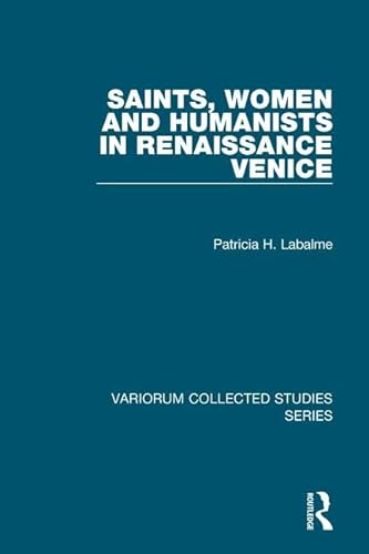 Stock image for Saints, Women and Humanists in Renaissance Venice Variorum Collected Studies for sale by PBShop.store US