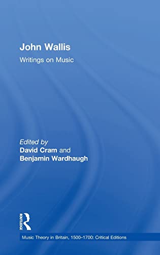 Stock image for John Wallis: Writings on Music (Music Theory in Britain, 1500-1700: Critical Editions) for sale by Chiron Media