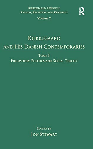 Stock image for Volume 7, Tome I: Kierkegaard and his Danish Contemporaries - Philosophy, Politics and Social Theory (Kierkegaard Research: Sources Reception and Resources) for sale by Chiron Media