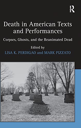 Beispielbild fr Death in American Texts and Performances: Corpses, Ghosts, and the Reanimated Dead zum Verkauf von AwesomeBooks