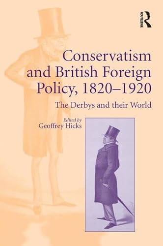 Imagen de archivo de Conservatism and British Foreign Policy, 18201920: The Derbys and their World a la venta por Chiron Media